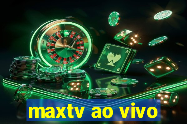 maxtv ao vivo